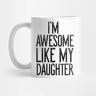 I'm Awesome Like My Daughter Father's Day Gift Mug